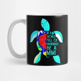 In A World Full Of Grandmas Be A Mimi Turtle Mother Mug